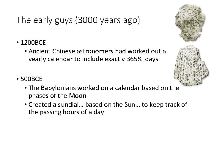 The early guys (3000 years ago) • 1200 BCE • Ancient Chinese astronomers had
