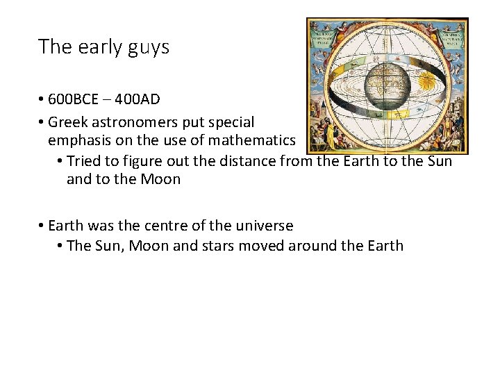 The early guys • 600 BCE – 400 AD • Greek astronomers put special