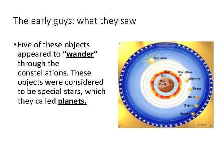 The early guys: what they saw • Five of these objects appeared to “wander”