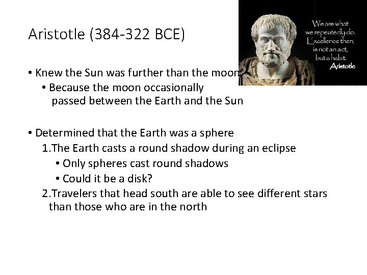 Aristotle (384 -322 BCE) • Knew the Sun was further than the moon •