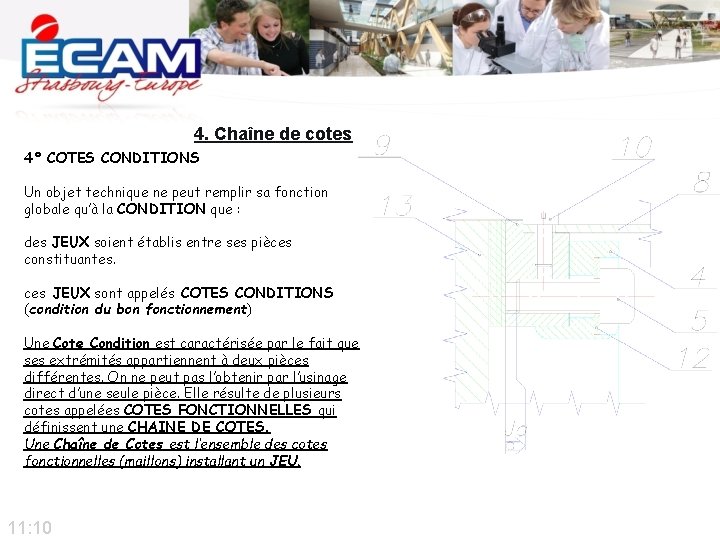 4. Chaîne de cotes 4° COTES CONDITIONS Un objet technique ne peut remplir sa