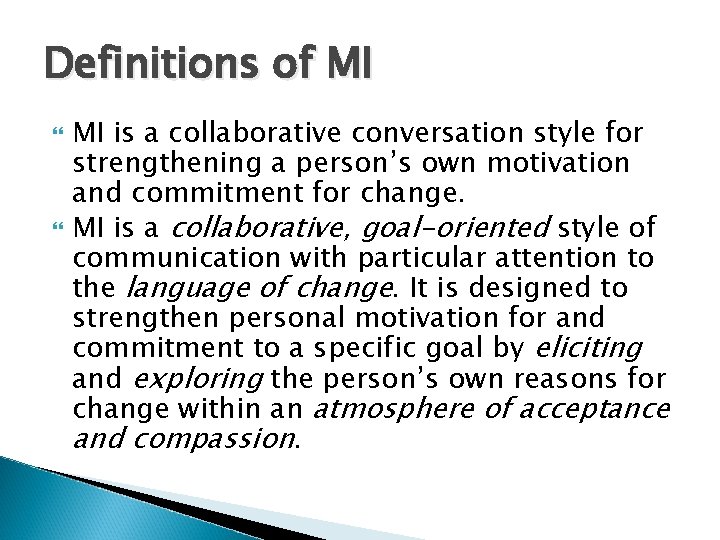 Definitions of MI is a collaborative conversation style for strengthening a person’s own motivation