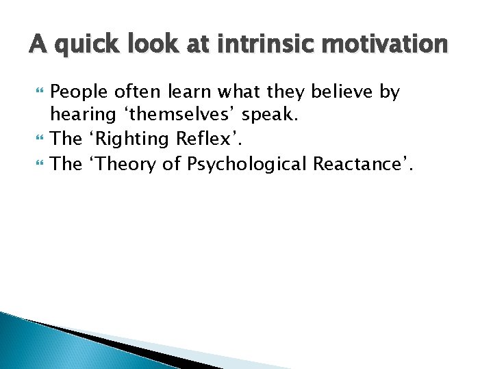 A quick look at intrinsic motivation People often learn what they believe by hearing