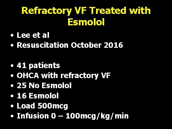 Refractory VF Treated with Esmolol • Lee et al • Resuscitation October 2016 •