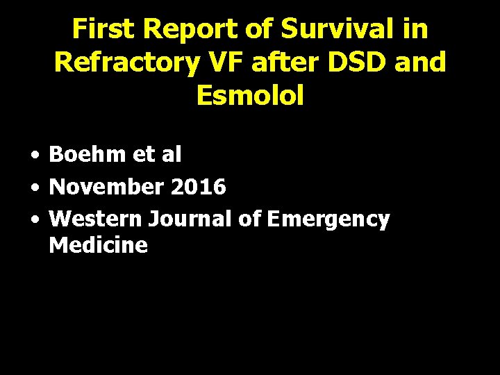 First Report of Survival in Refractory VF after DSD and Esmolol • Boehm et