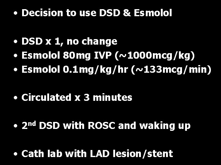  • Decision to use DSD & Esmolol • DSD x 1, no change