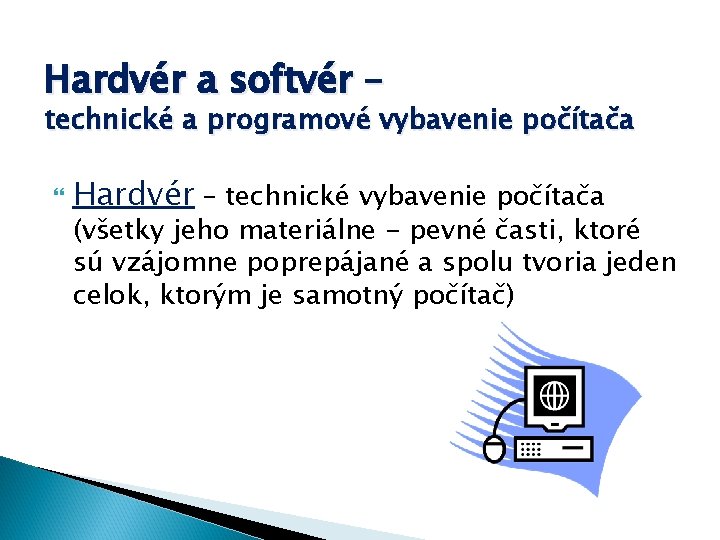 Hardvér a softvér – technické a programové vybavenie počítača Hardvér – technické vybavenie počítača