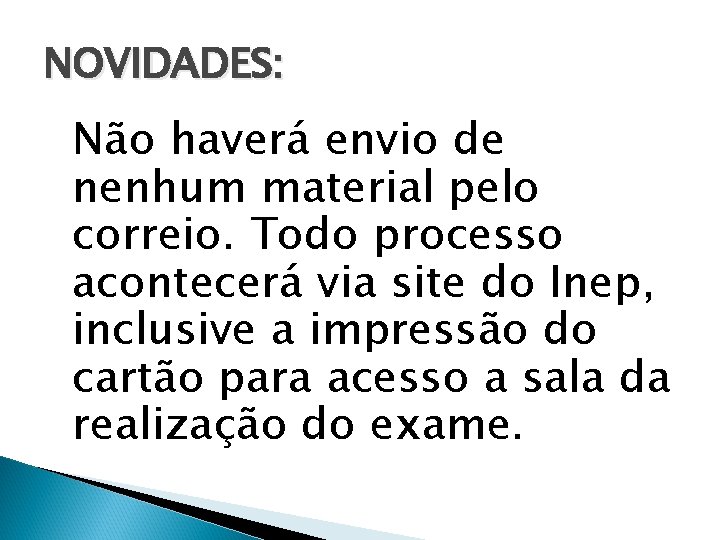 NOVIDADES: Não haverá envio de nenhum material pelo correio. Todo processo acontecerá via site