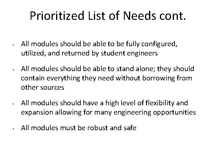 Prioritized List of Needs cont. • • All modules should be able to be
