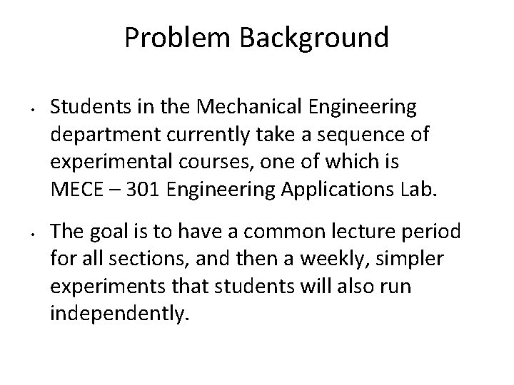 Problem Background • • Students in the Mechanical Engineering department currently take a sequence