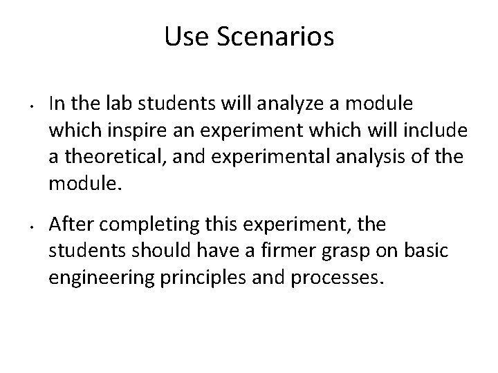 Use Scenarios • • In the lab students will analyze a module which inspire