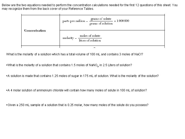 Below are the two equations needed to perform the concentration calculations needed for the