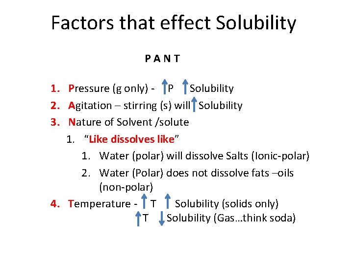 Factors that effect Solubility PANT 1. Pressure (g only) - P Solubility 2. Agitation