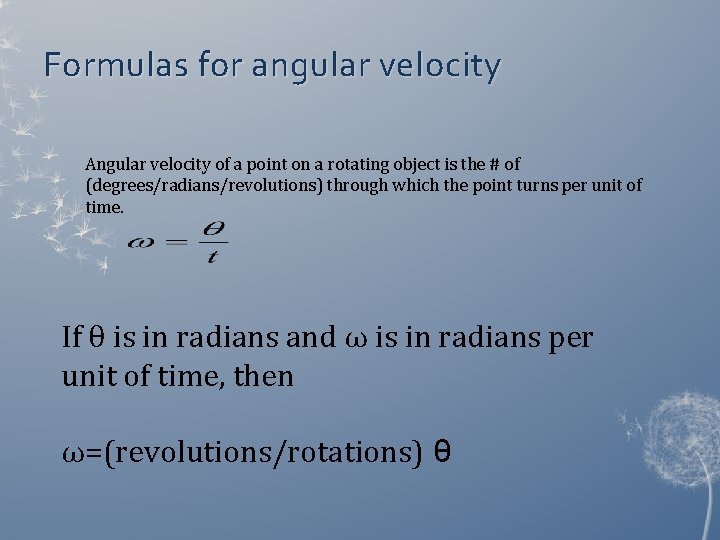 Formulas for angular velocity Angular velocity of a point on a rotating object is Formulas for angular velocity Angular velocity of a point on a rotating object is