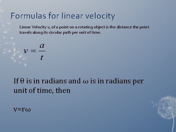 Formulas for linear velocity Linear Velocity v, of a point on a rotating object Formulas for linear velocity Linear Velocity v, of a point on a rotating object