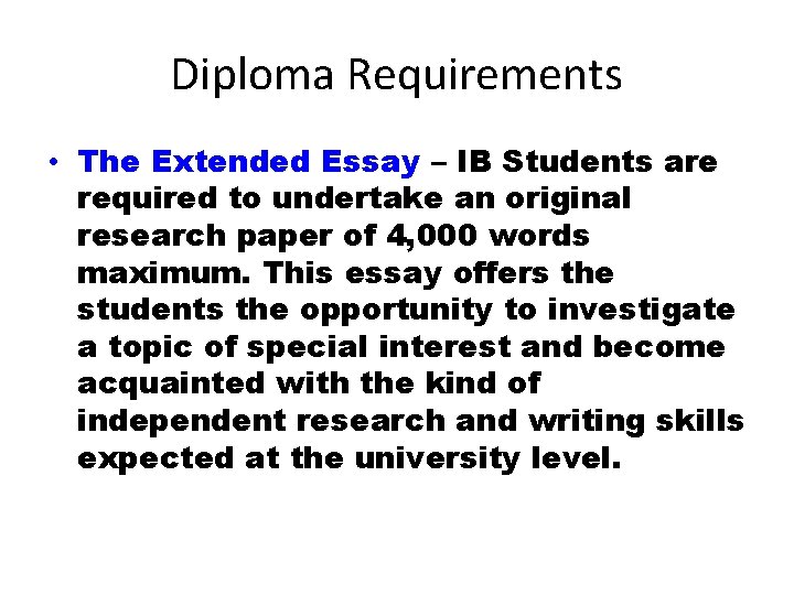 Diploma Requirements • The Extended Essay – IB Students are required to undertake an