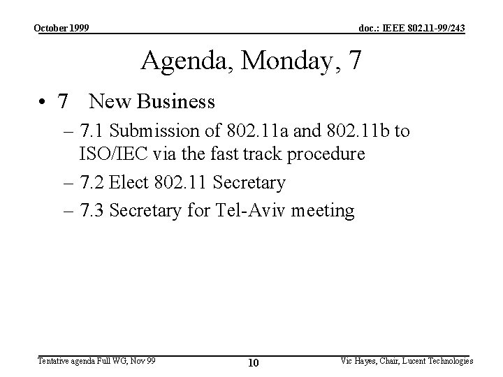 October 1999 doc. : IEEE 802. 11 -99/243 Agenda, Monday, 7 • 7 New