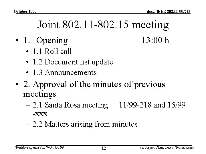 October 1999 doc. : IEEE 802. 11 -99/243 Joint 802. 11 -802. 15 meeting