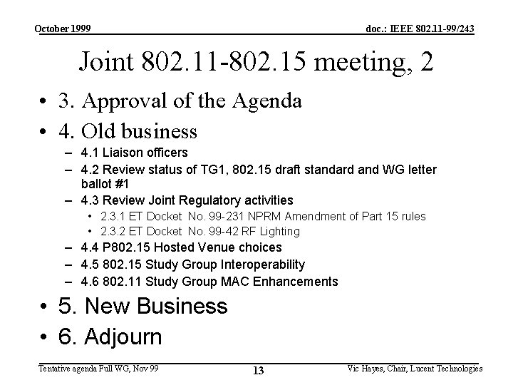 October 1999 doc. : IEEE 802. 11 -99/243 Joint 802. 11 -802. 15 meeting,