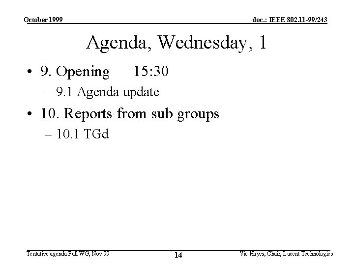 October 1999 doc. : IEEE 802. 11 -99/243 Agenda, Wednesday, 1 • 9. Opening