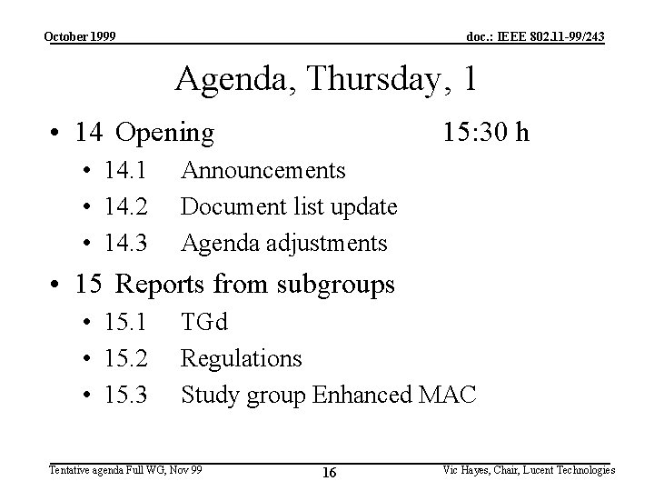 October 1999 doc. : IEEE 802. 11 -99/243 Agenda, Thursday, 1 • 14 Opening