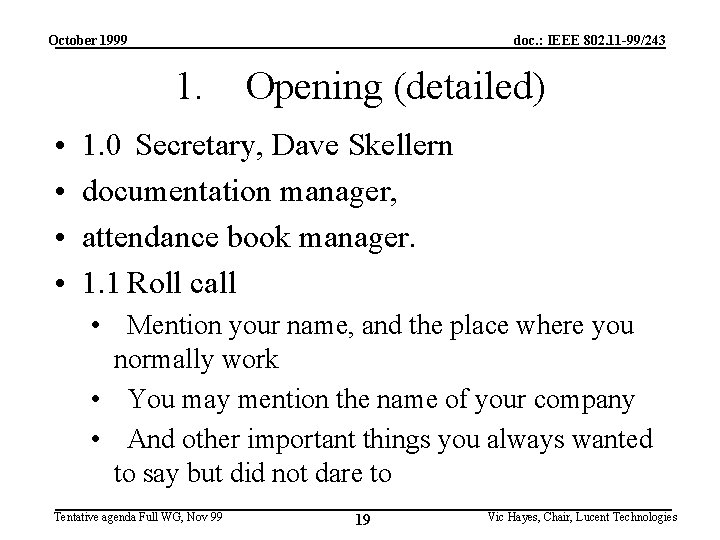 October 1999 doc. : IEEE 802. 11 -99/243 1. • • Opening (detailed) 1.