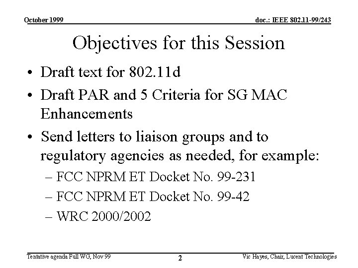 October 1999 doc. : IEEE 802. 11 -99/243 Objectives for this Session • Draft
