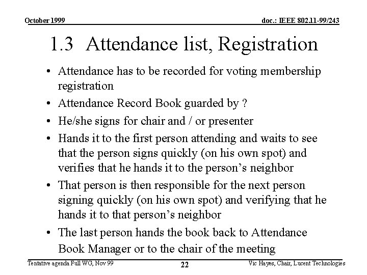 October 1999 doc. : IEEE 802. 11 -99/243 1. 3 Attendance list, Registration •