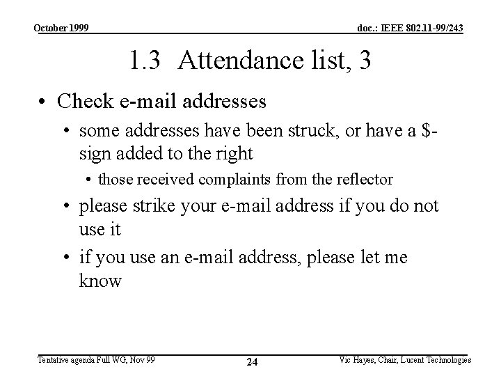 October 1999 doc. : IEEE 802. 11 -99/243 1. 3 Attendance list, 3 •