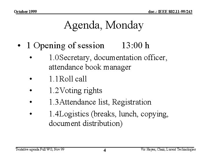 October 1999 doc. : IEEE 802. 11 -99/243 Agenda, Monday • 1 Opening of