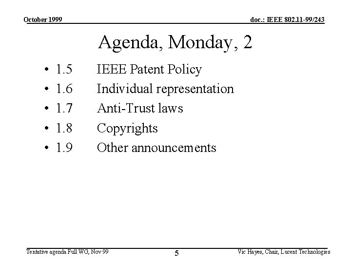 October 1999 doc. : IEEE 802. 11 -99/243 Agenda, Monday, 2 • • •