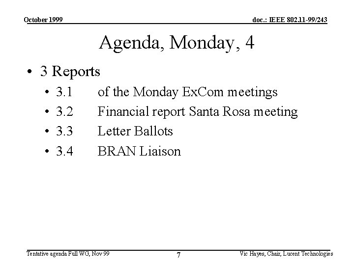 October 1999 doc. : IEEE 802. 11 -99/243 Agenda, Monday, 4 • 3 Reports