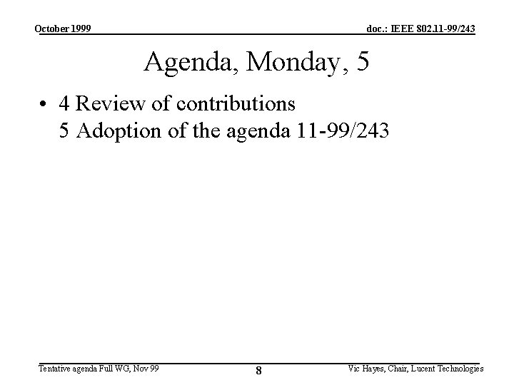 October 1999 doc. : IEEE 802. 11 -99/243 Agenda, Monday, 5 • 4 Review