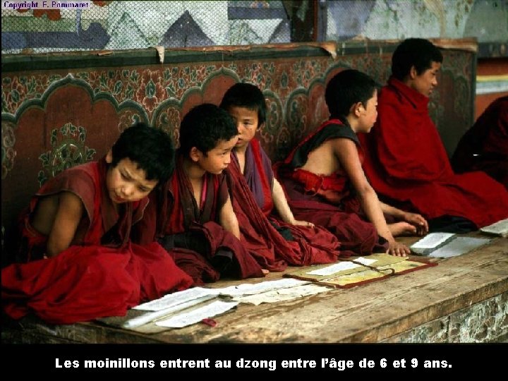 Les moinillons entrent au dzong entre l’âge de 6 et 9 ans. 