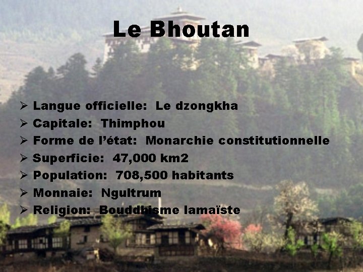 Le Bhoutan Ø Ø Ø Ø Langue officielle: Le dzongkha Capitale: Thimphou Forme de