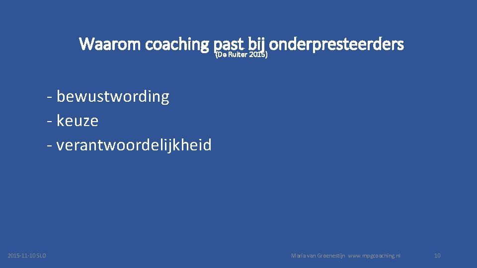 Waarom coaching past bij onderpresteerders (De Ruiter 2015) - bewustwording - keuze - verantwoordelijkheid