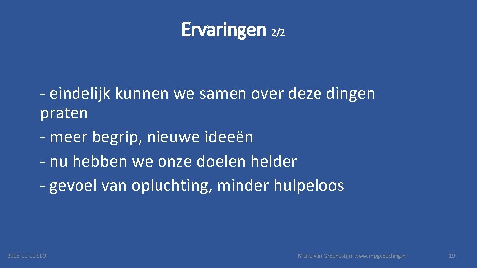 Ervaringen 2/2 - eindelijk kunnen we samen over deze dingen praten - meer begrip,