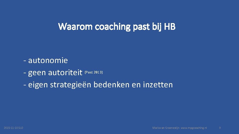 Waarom coaching past bij HB - autonomie - geen autoriteit (Post 2013) - eigen