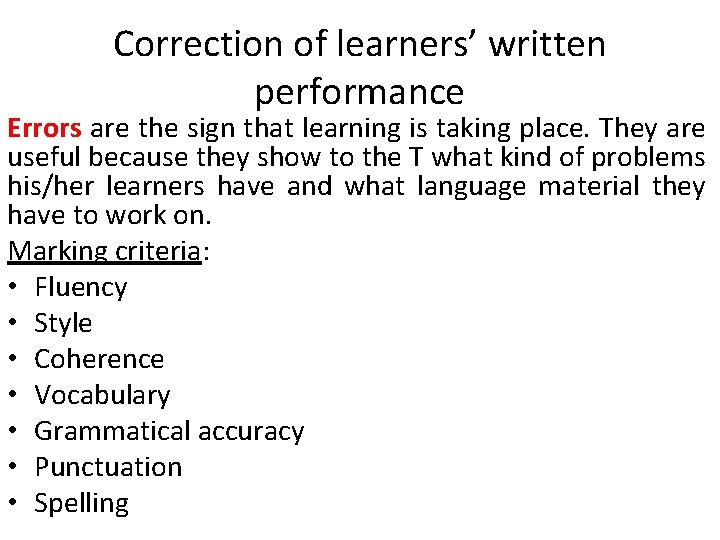 Correction of learners’ written performance Errors are the sign that learning is taking place.