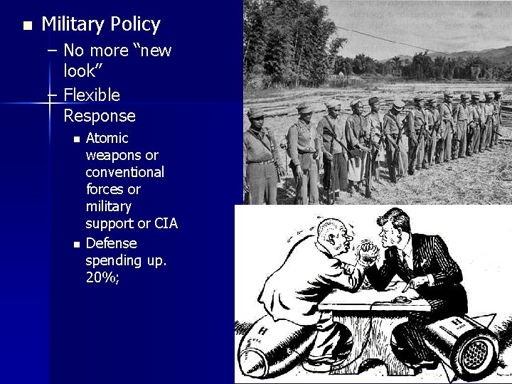 n Military Policy – No more “new look” – Flexible Response n n Atomic