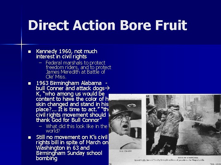 Direct Action Bore Fruit n Kennedy 1960, not much interest in civil rights –