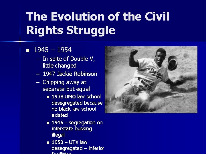 The Evolution of the Civil Rights Struggle n 1945 – 1954 – In spite