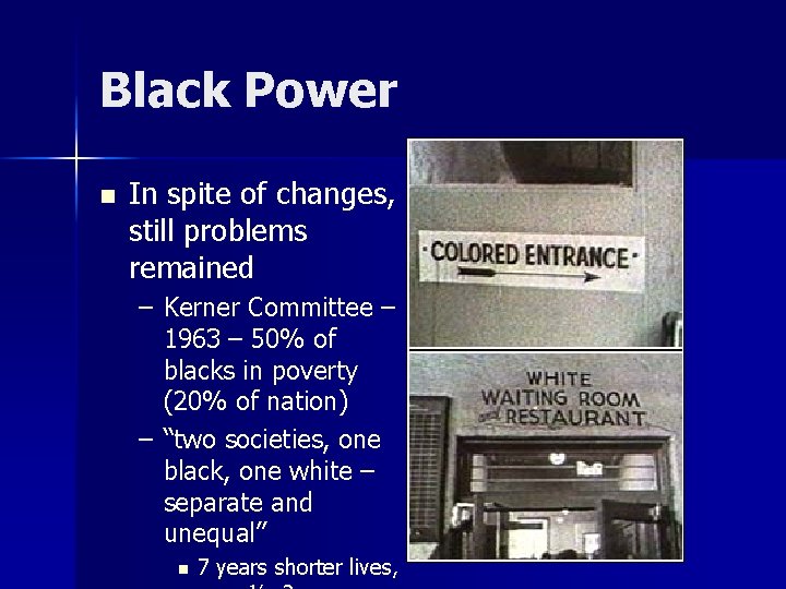 Black Power n In spite of changes, still problems remained – Kerner Committee –