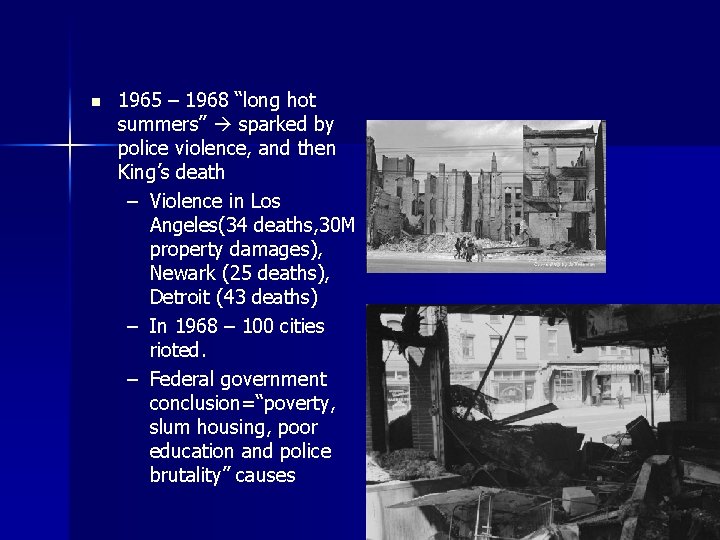n 1965 – 1968 “long hot summers” sparked by police violence, and then King’s