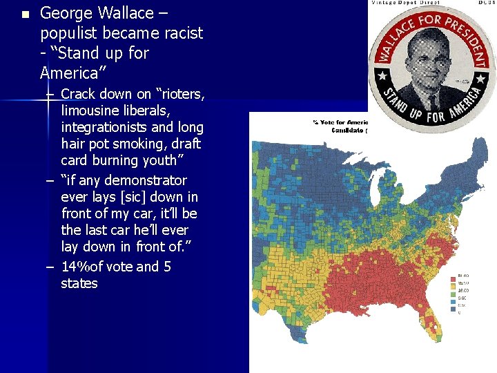 n George Wallace – populist became racist - “Stand up for America” – Crack