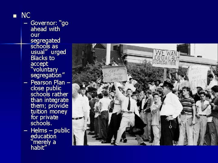 n NC – Governor: “go ahead with our segregated schools as usual” urged Blacks