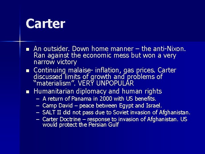 Carter n n n An outsider. Down home manner – the anti-Nixon. Ran against