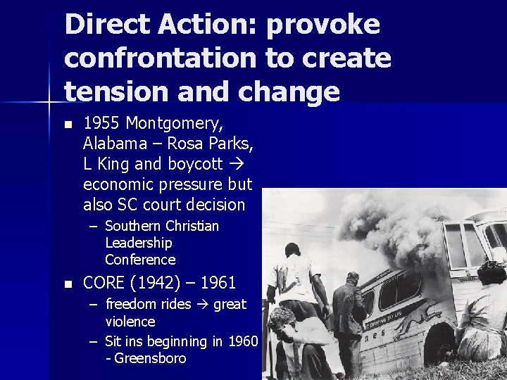 Direct Action: provoke confrontation to create tension and change n 1955 Montgomery, Alabama –