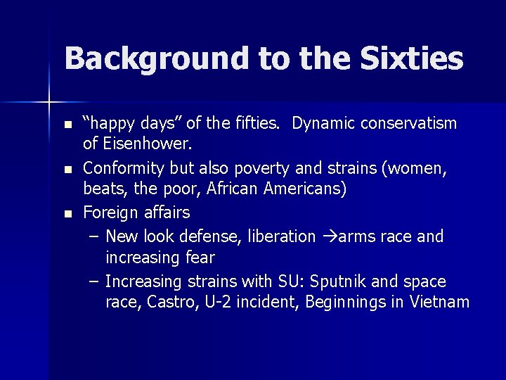 Background to the Sixties n n n “happy days” of the fifties. Dynamic conservatism