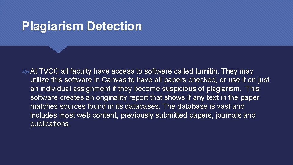 Plagiarism Detection At TVCC all faculty have access to software called turnitin. They may